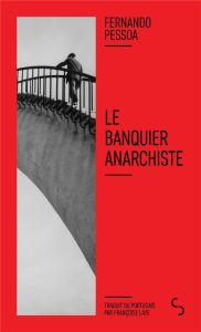 Le banquier anarchiste - Pessoa Fernando - Laye Françoise