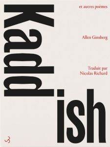 Kaddish et autres poèmes 1958-1960. Edition bilingue français-anglais - Ginsberg Allen - Richard Nicolas - Morgan Bill