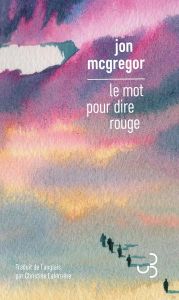 Le mot pour dire rouge - McGregor Jon - Laferrière Christine