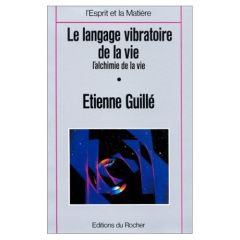 L'alchimie vibratoire de la vie. L'alchimie de la vie - Guillé Etienne