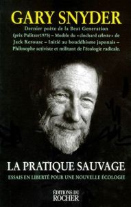 LA PRATIQUE SAUVAGE. Essais - Snyder Gary