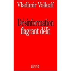 Désinformation, flagrant délit - Volkoff Vladimir