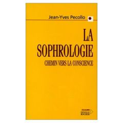 La sophrologie. Chemin vers la conscience - Pecollo Jean-Yves