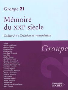 Mémoire du XXIème siècle. Cahier 3-4 : Création et transcréation - GROUPE 21