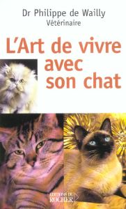 L'art de vivre avec son chat - Wailly Philippe de