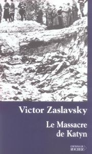 Le massacre de Katyn. Crime et mensonge - Zaslavsky Victor - Vodovar Christine