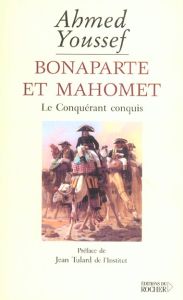 Bonaparte et Mahomet. Le conquérant conquis - Youssef Ahmed - Tulard Jean