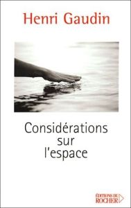 Considérations sur l'espace - Gaudin Henri