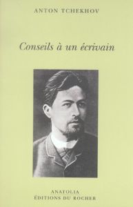 Conseils à un écrivain. Suivie de Vie de Anton Tchekhov de Natalia Ginzburg - Tchekhov Anton - Brunello Piero - Gourg Marianne -