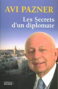 Les Secrets d'un diplomate - Pazner Avi - Eytan Freddy