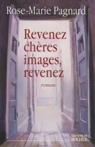 Revenez, chères images, revenez - Pagnard Rose-Marie