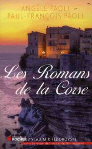 Les Romans de la Corse - Paoli Angèle - Paoli Paul-François