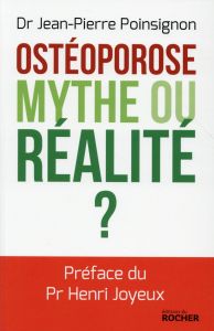 L'ostéoroporose, mythe ou réalité ? - Poinsignon Jean-Pierre - Joyeux Henri