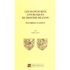 Les Manuscrits liturgiques du Diocèse de Lyon - D.E.R 53 - Amiet Robert