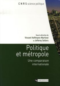 Politique et métropole. Une comparaison internationale - Sellers Jefferey - Hoffmann-Martinot Vincent