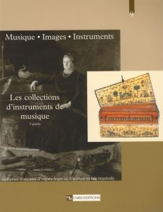 Musique, images, instruments N° 9 : Les collections d'instruments de musique. 2e partie - Gétreau Florence - Kenyon de Pascual Beryl - Borda