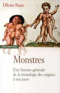 Monstres. Une histoire générale de la tératologie des origines à nos jours - Roux Olivier