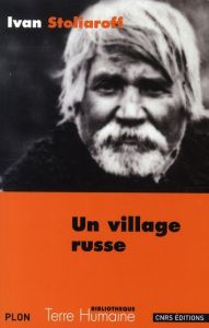 Un village russe. Récit d'un paysan de la région de Voronej 1880-1906 - Stoliaroff Ivan - Kerblay Basile - Malaurie Jean -