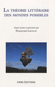 La théorie littéraire des mondes possibles - Lavocat Françoise
