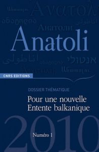 Anatoli N° 1, Septembre 2010 : Pour une nouvelle Entente balkanique - Prévélakis Georges