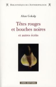 Têtes rouges et bouches noires et autres écrits - Gokalp Altan - Georgeon François - Muhidine Timour
