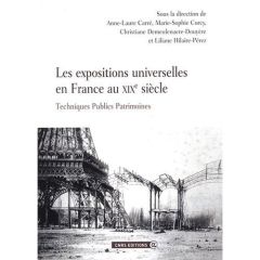 Les expositions universelles en France au XIXe siècle. Techniques Publics Patrimoines - Carré Anne-Marie - Corcy Marie-Sophie - Demeulenae