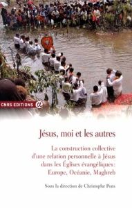 Jésus, moi et les autres. La construction collective d'une relation personnelle à Jésus dans les Egl - Pons Christophe