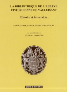 La bibliothèque de l'abbaye cistercienne de Vauluisant. Histoire et inventaires - Bougard François - Petitmengin Pierre