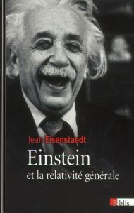 Einstein et la relativité générale. Les chemins de l'espace-temps - Eisenstaedt Jean - Damour Thibault