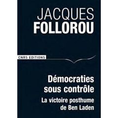 Démocraties sous contrôle. La victoire posthume d'Oussama Ben Laden - Follorou Jacques