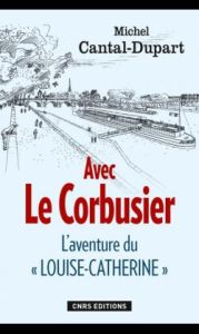 Avec Le Corbusier. L'aventure du "Louise-Catherine" - Cantal-Dupart Michel