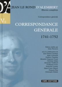 Correspondance générale. Volume 2, 1741-1752 - Alembert Jean d' - Passeron Irène