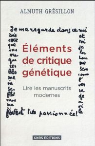 Eléments de critique génétique. Lire les manuscrits modernes - Grésillon Almuth