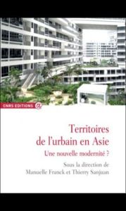 Territoires de l'urbain en Asie. Une nouvelle modernité ? - Franck Manuelle - Sanjuan Thierry