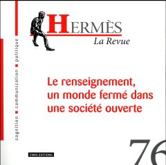 Hermès N° 76 : Le renseignement, un monde fermé dans une société ouverte - Bulinge Franck - Moinet Nicolas