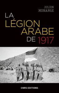 La légion arabe de 1917 dans le Hedjaz en guerre - Monange Julien - Motte Martin