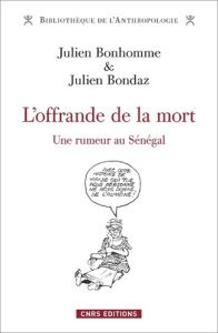 L'offrande de la mort. Une rumeur au Sénégal - Bonhomme Julien - Bondaz Julien