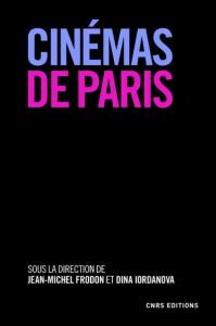 Cinémas de Paris - Frodon Jean-Michel - Iordanova Dina - Glas Tamara