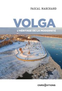 Volga. L'héritage de la modernité - Marchand Pascal