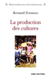 La production des cultures. Ethnicité, médiations et coculturations - Formoso Bernard