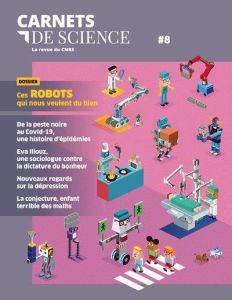 Carnets de science. La revue du CNRS N° 8 : Ces robots qui nous veulent du bien - Ravaud Matthieu - Petit Antoine