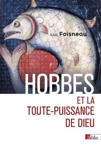 Hobbes et la toute-puissance de Dieu - Foisneau Luc