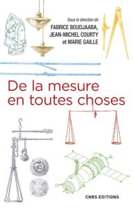 De la mesure en toutes choses - Boudjaaba Fabrice - Courty Jean-Michel - Gaille Ma