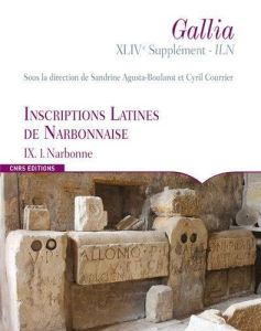 Inscriptions latines de Narbonnaise (ILN). Volume 9, Narbonne - Rémy Bernard - Faure Patrice - Bertrand Nicolas