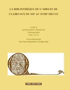 La Bibliothèque de l'Abbaye de Clairvaux du XIIe au XVIIIe siècle. Tome 2, Manuscrits conservés. Tro - Rotschild Jean-Pierre - Heid Caroline