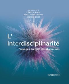 L'interdisciplinarité. Voyages au-delà des disciplines - Knoop Martina - Blanc Stéphane - Bouzeghoub Mokran