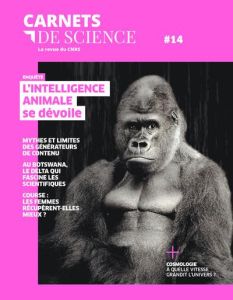 Carnets de science. La revue du CNRS N° 14, printemps-été 2023 : L'intelligence animale se dévoile - Ravaud Matthieu - Petit Antoine