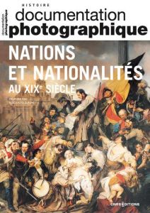 La Documentation photographique N° 8151/2023-1 : Nations et Nationalités au XIXe siècle - Diaz Delphine - Dupont Alexandre