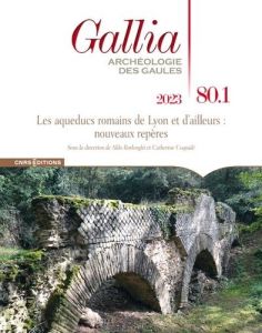 Gallia N° 80 : Les aqueducs de la ville de Lyon - COLLECTIF