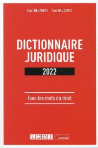 Dictionnaire juridique 2022 - Bénabent Alain-Gaudemet Yves